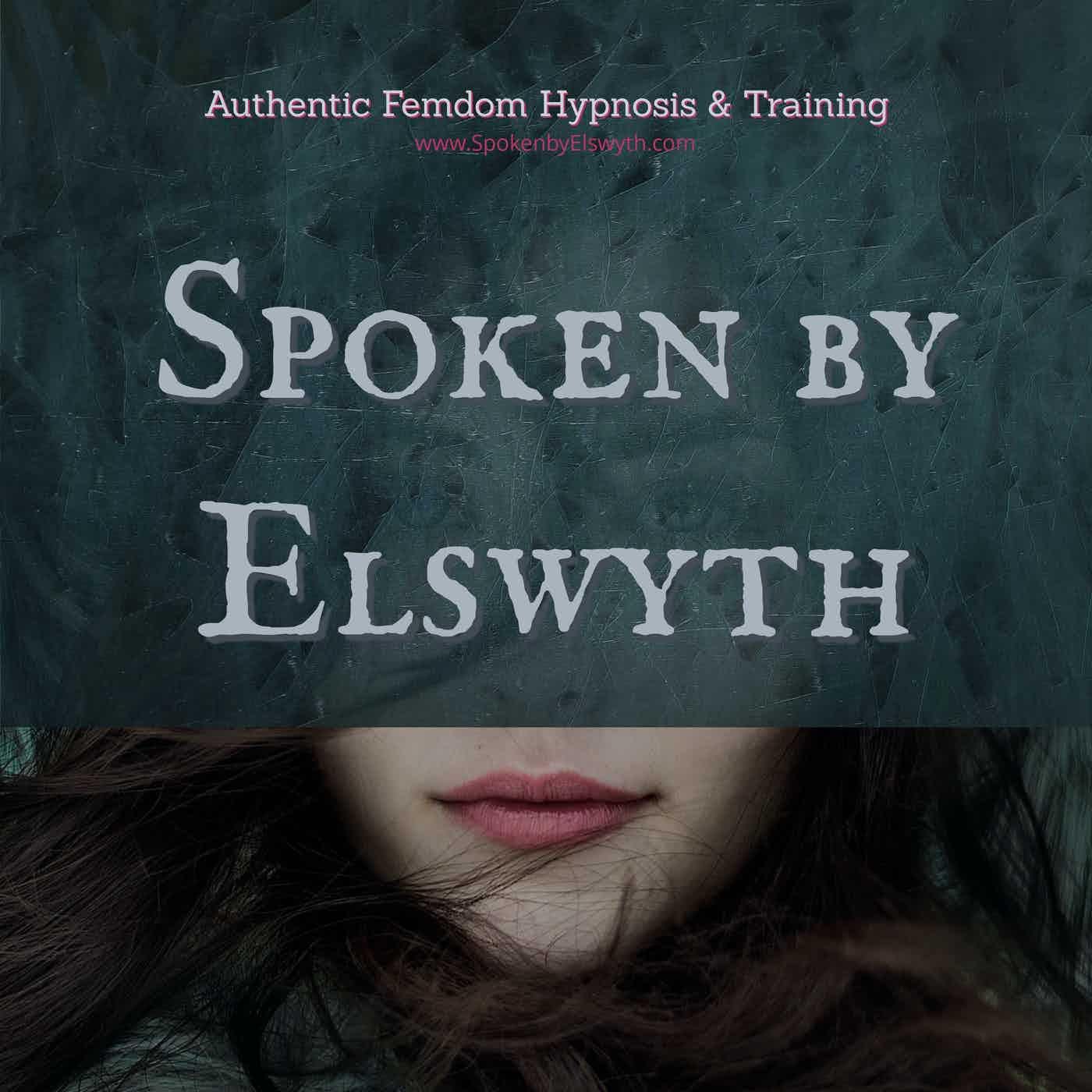 Spoken By Elswyth - Femdom Hypnosis (podcast) - M. Elswyth | Listen Notes