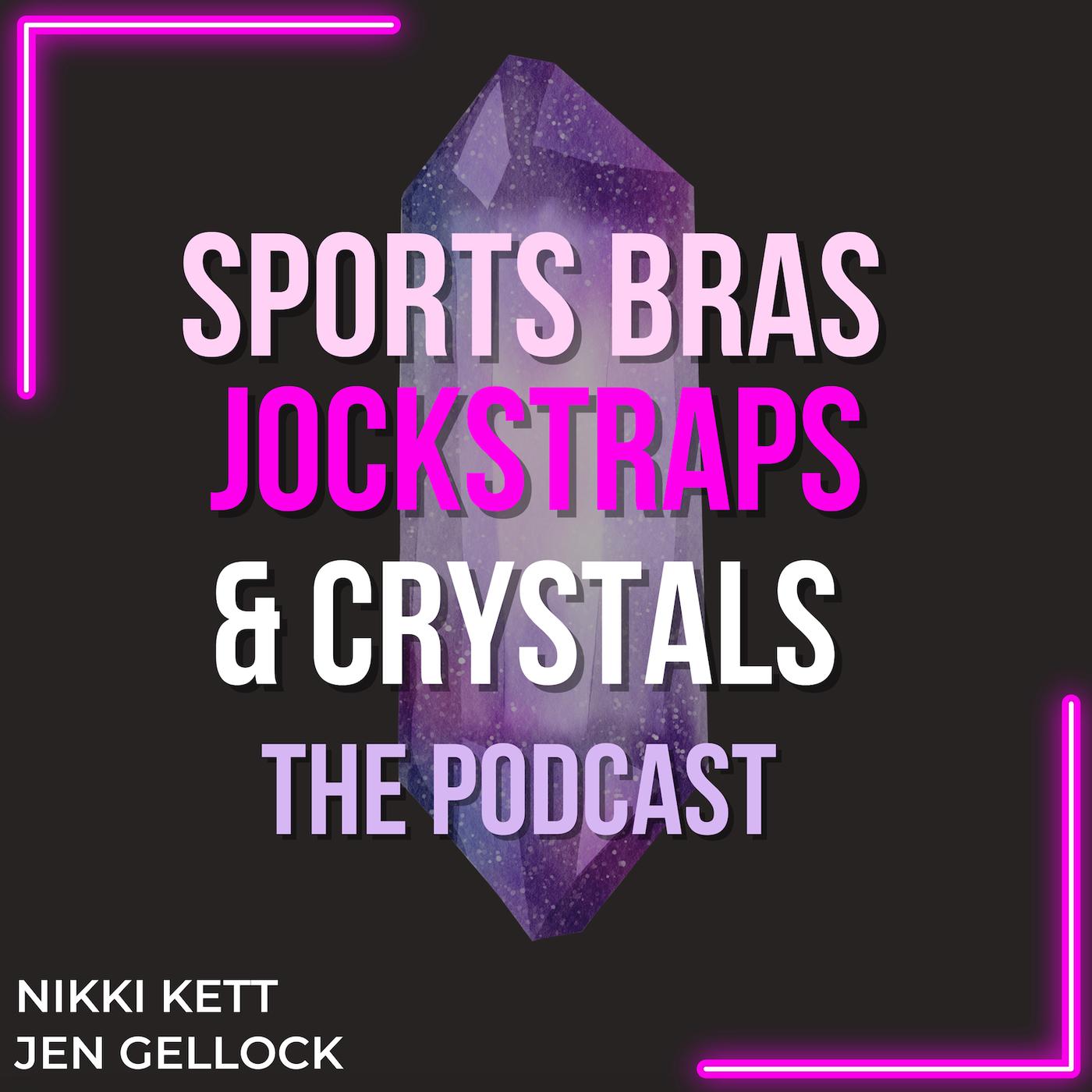 Sports Bras, Jock Straps &amp; Crystals