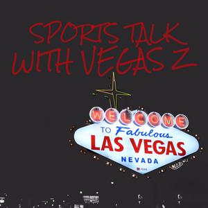 Sports Talk With Vegas Z