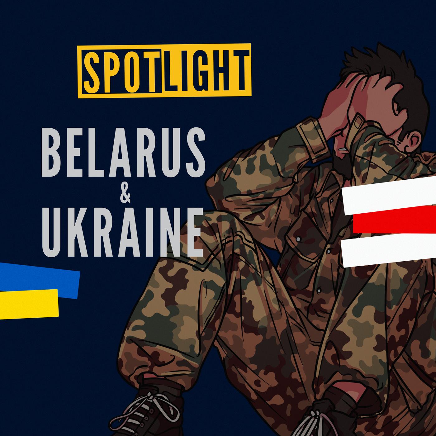 Spotlight: Belarus and Ukraine