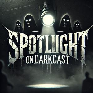 Spotlight on Darkcast
