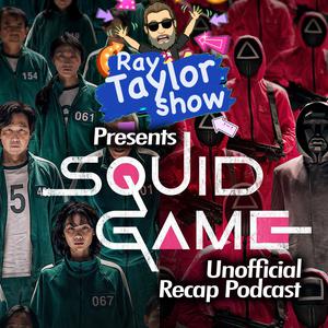 Squid Game - Episode Recaps - Ray Taylor Show