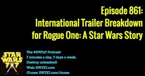 861: Rogue One International Trailer Breakdown
