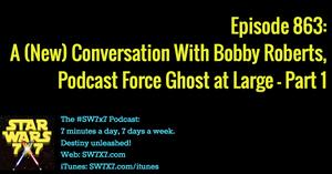 863: A (New) Conversation With Bobby Roberts, Part 1