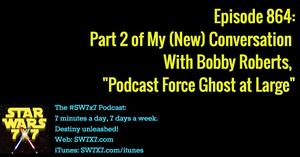 864: Part 2 of My (New) Conversation With Bobby Roberts