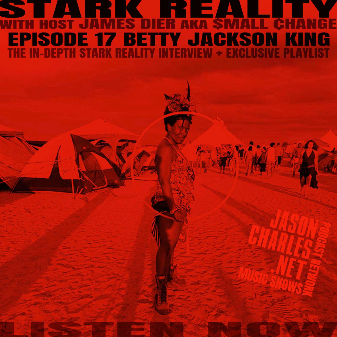 STARK REALITY 17 Guest Betty Jackson King - STARK REALITY with James Dier  aka $mall ¢hange (팟캐스트) | Listen Notes