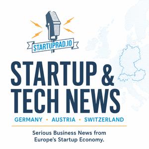 Startup & Tech News from Germany, Austria, and Switzerland by Startuprad.io™