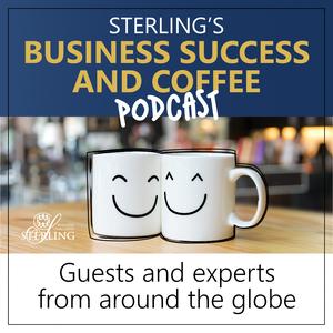 Sterling's Business Success & Coffee Podcast