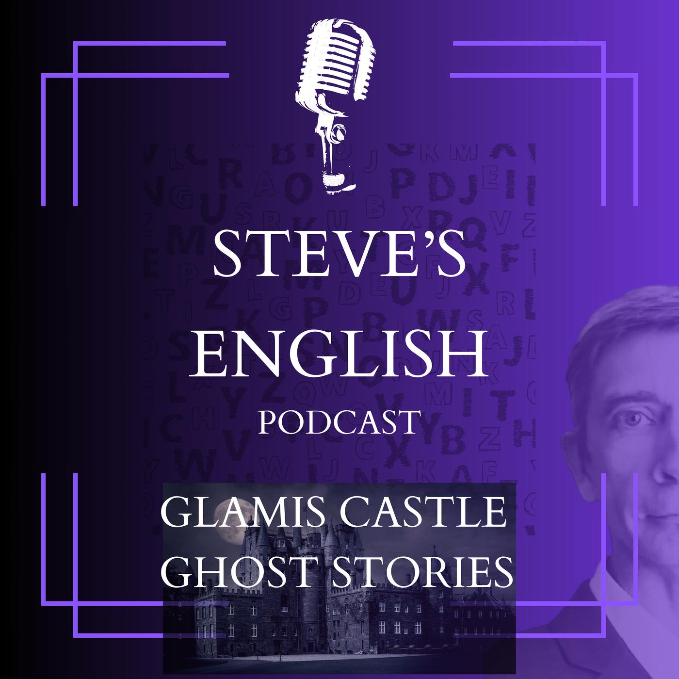 Glamis Castle Ghost Stories - Lady Bond - Steve's English (podcast ...