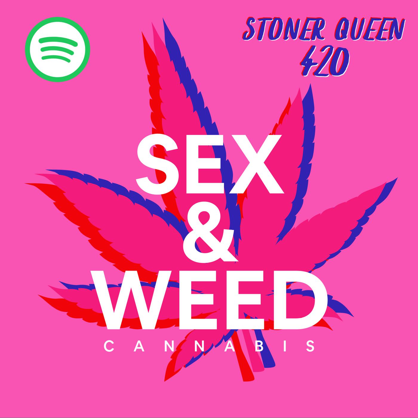 EP02: SEX and WEED, y algunas dosis extras. - Stoner Queen 420 (pódcast) |  Listen Notes