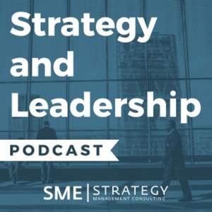 The Strategy and Leadership Podcast with Anthony C. Taylor