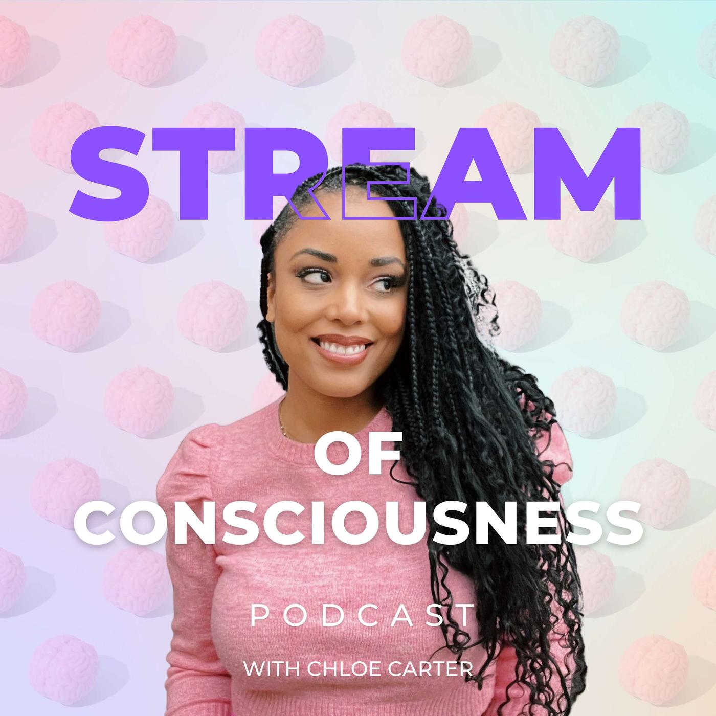 Stream of Consciousness (podcast) - Chloe G. Carter | Listen Notes