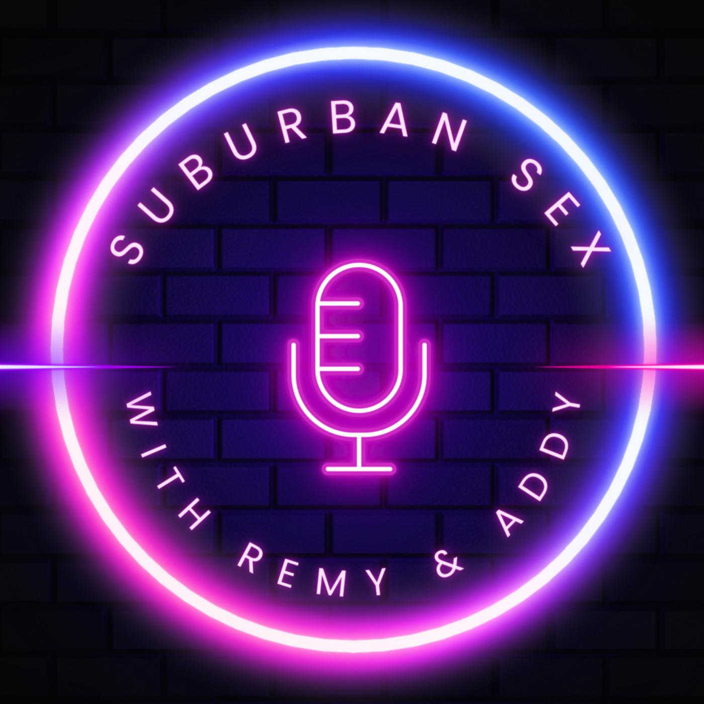 Suburban Sex with Remy and Addy (podcast) - Remy and Addy | Listen Notes