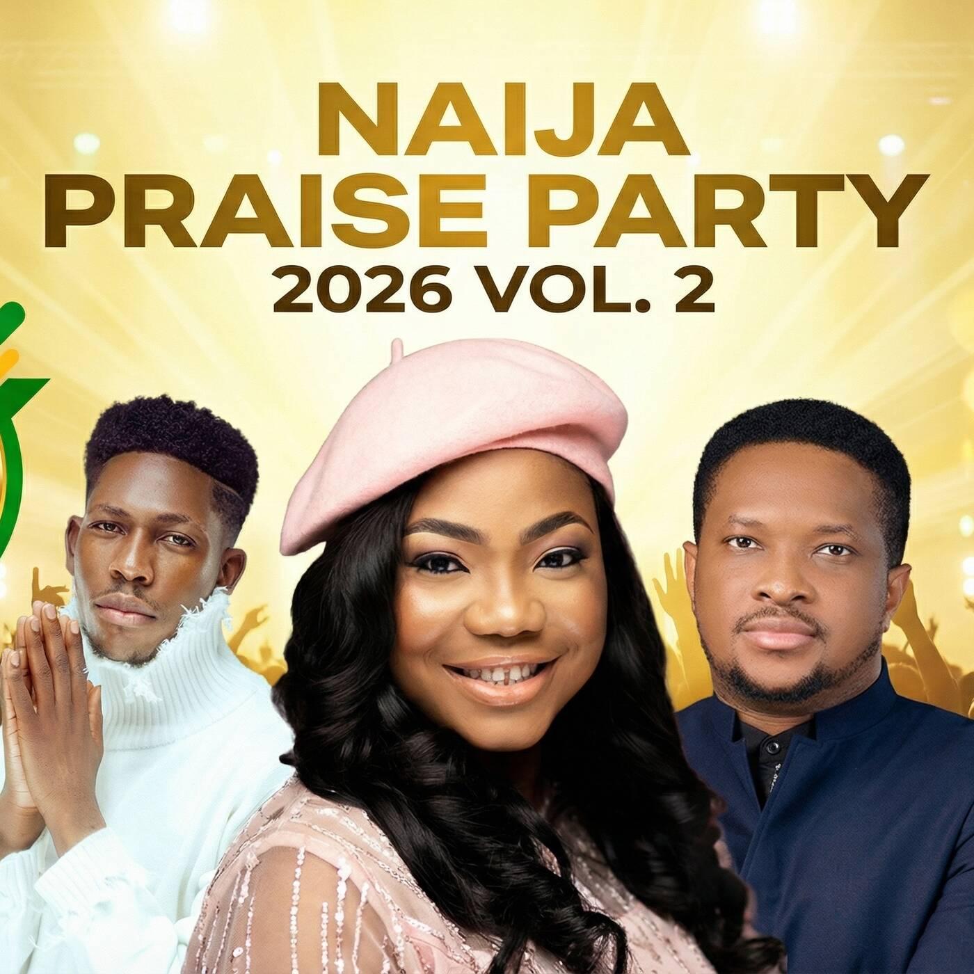 Nigerian Gospel — Naija Praise Party 2026 Vol. 2 | No Turning Back