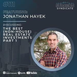 Ep111: The Best (Non-House) Real Estate Investments with Jonathan Hayek - Part 1