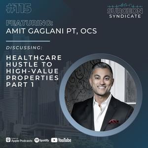 Ep115: Healthcare Hustle to High-Value Properties with Amit Gaglani PT, OCS - Part 1