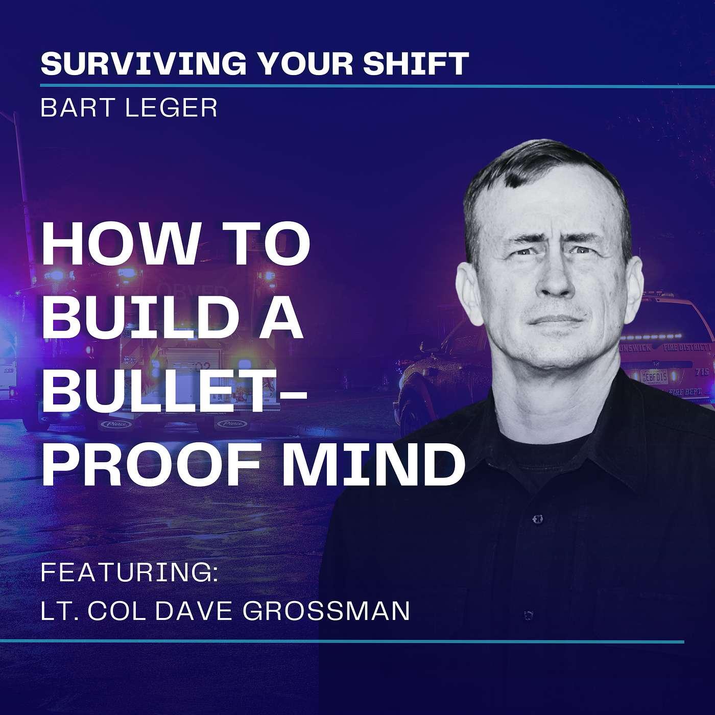 How to Build a Bullet-Proof Mind with Lt. Col. Dave Grossman | Listen Notes