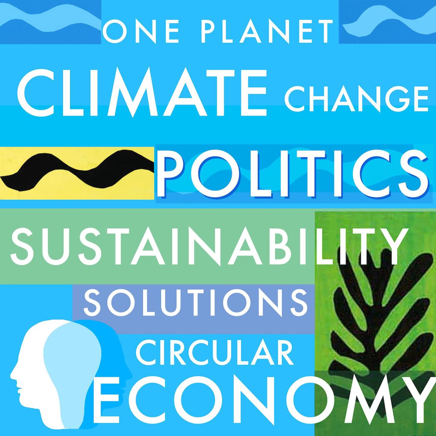 Sustainability, Climate Change, Renewable Energy, Politics, Activism, Biodiversity, Carbon Footprint, Wildlife, Regenerative Agriculture, Circular Economy, Extinction, Net-Zero · One Planet Podcast