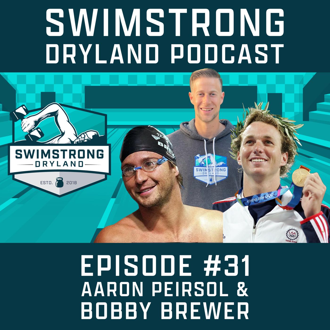 Episode 31: Aaron Peirsol & Bobby Brewer - SwimStrong Dryland Podcast ...