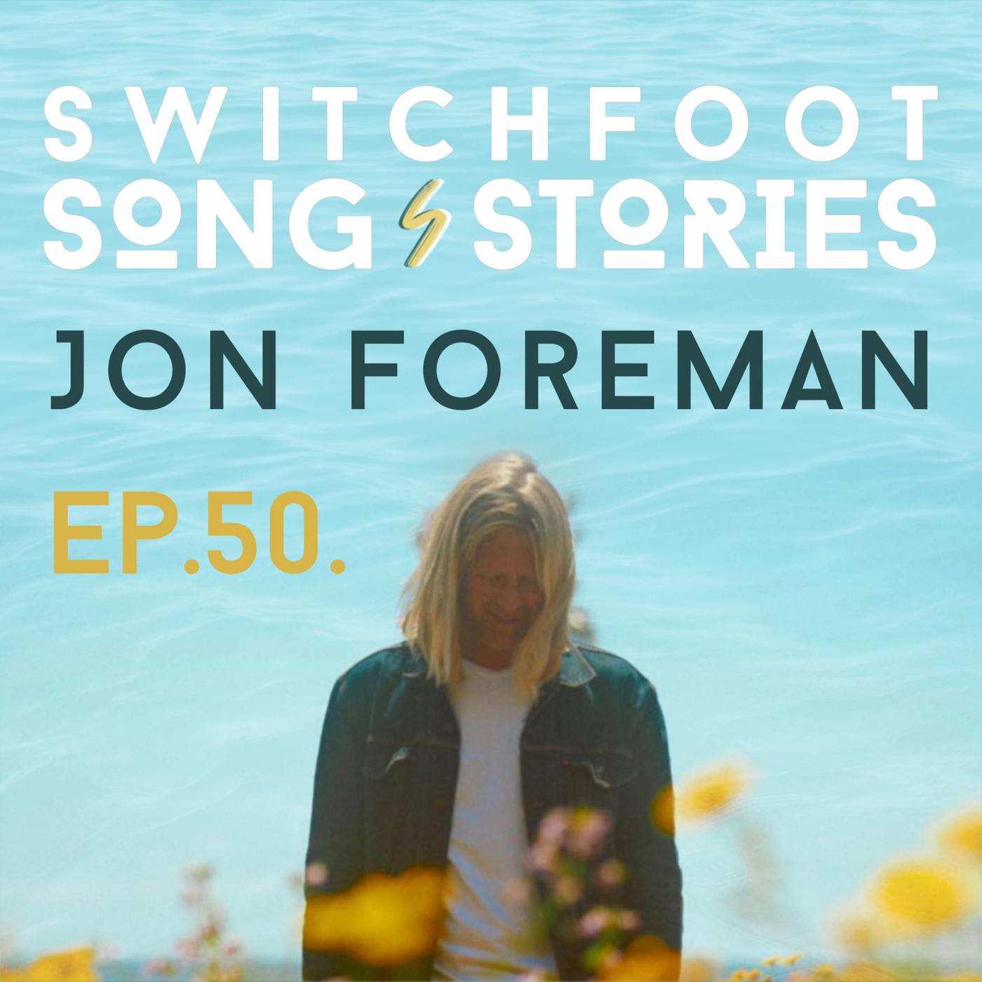 Jon Foreman - Switchfoot Song Stories (podcast) | Listen Notes