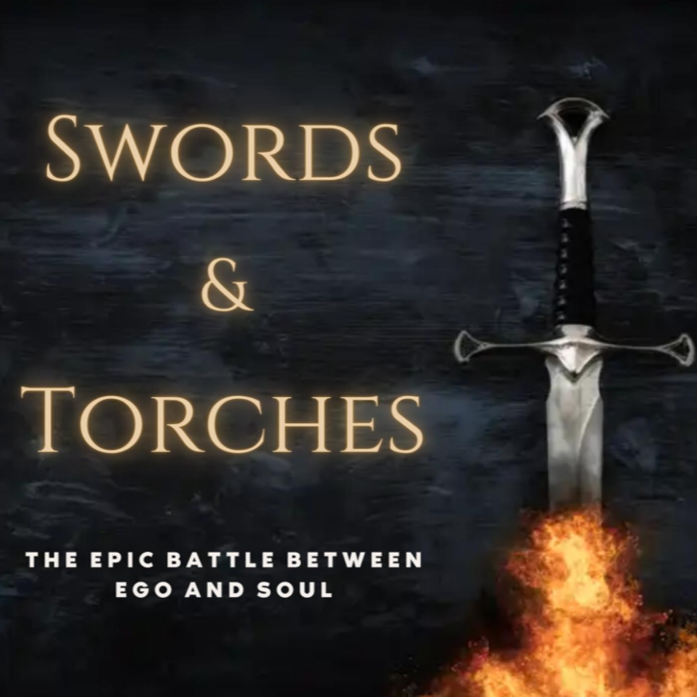 Swords and Torches: The Epic Battle Between Ego and Soul | Listen Notes