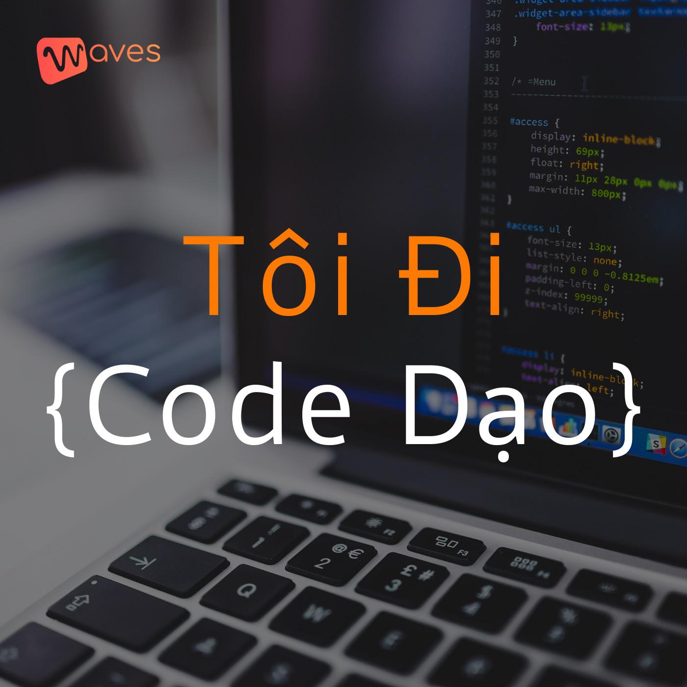 Toidicodedao Python Tôi Đi Code Dạo - Podcast dành cho dân IT Việt Nam - Waves | Listen Notes