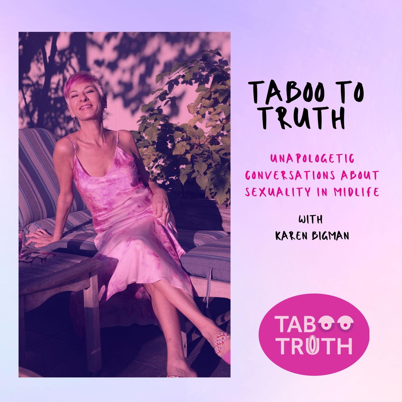 Taboo to Truth: Unapologetic Conversations About Sexuality in Midlife |  Listen Notes