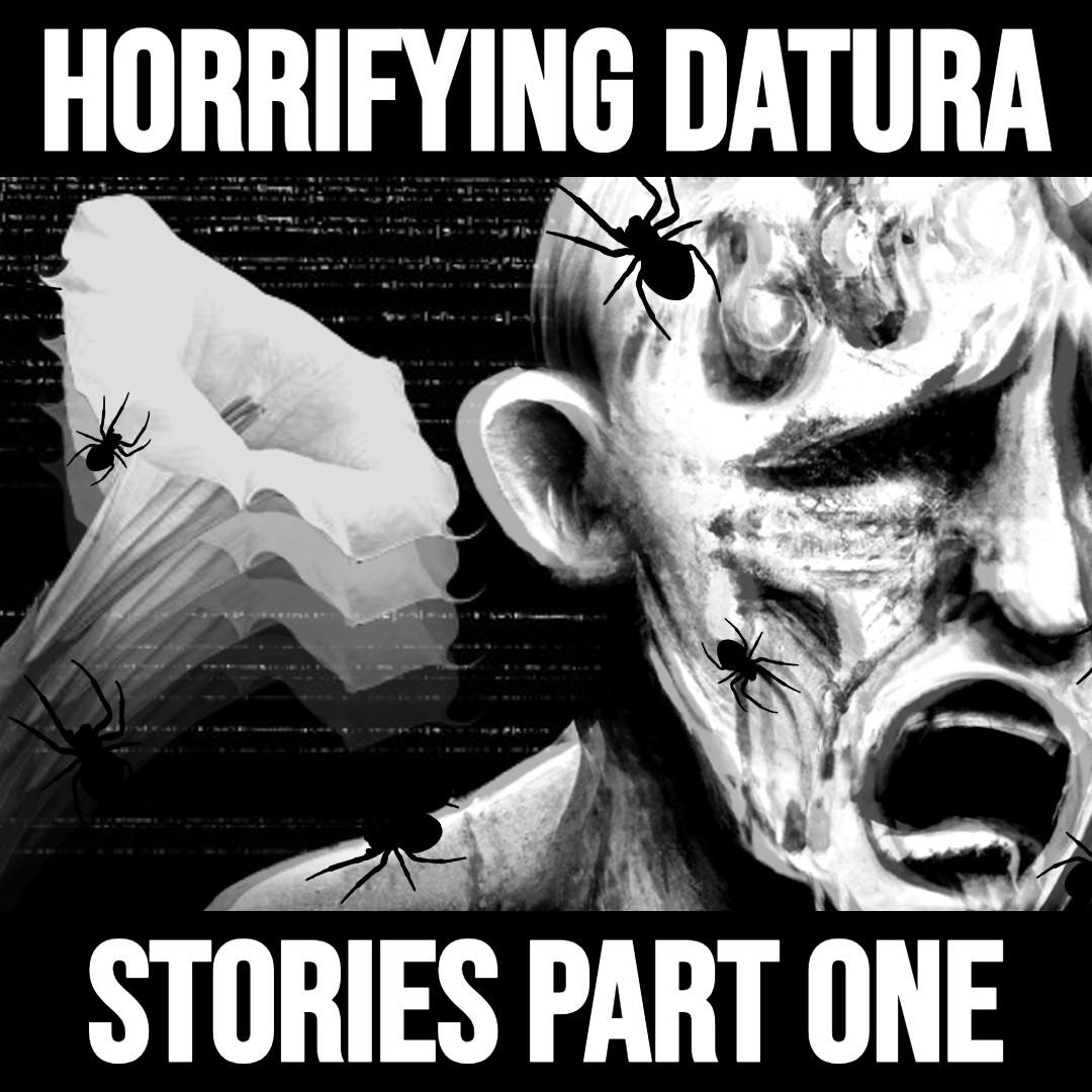 The Most Horrifying Datura Stories On The Internet | Part One | Listen ...