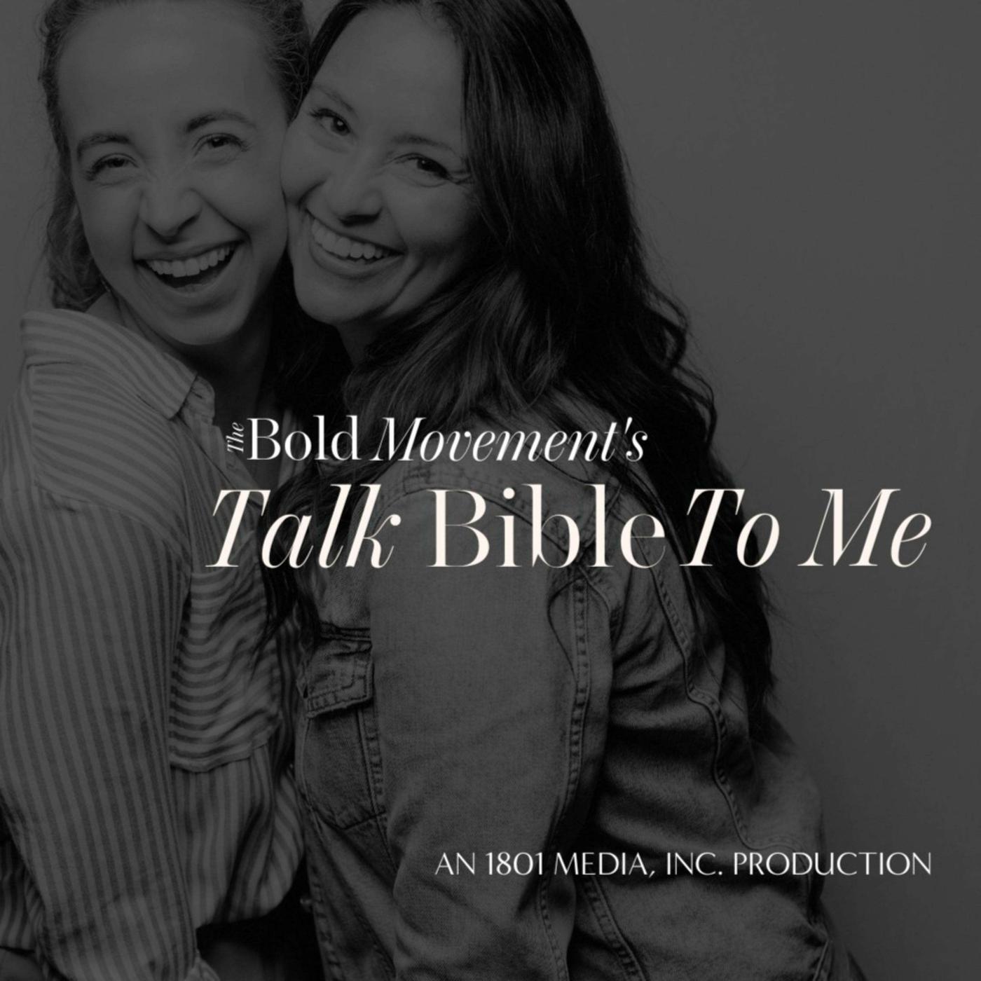 Talk Bible To Me (podcast) - The Bold Movement | Listen Notes