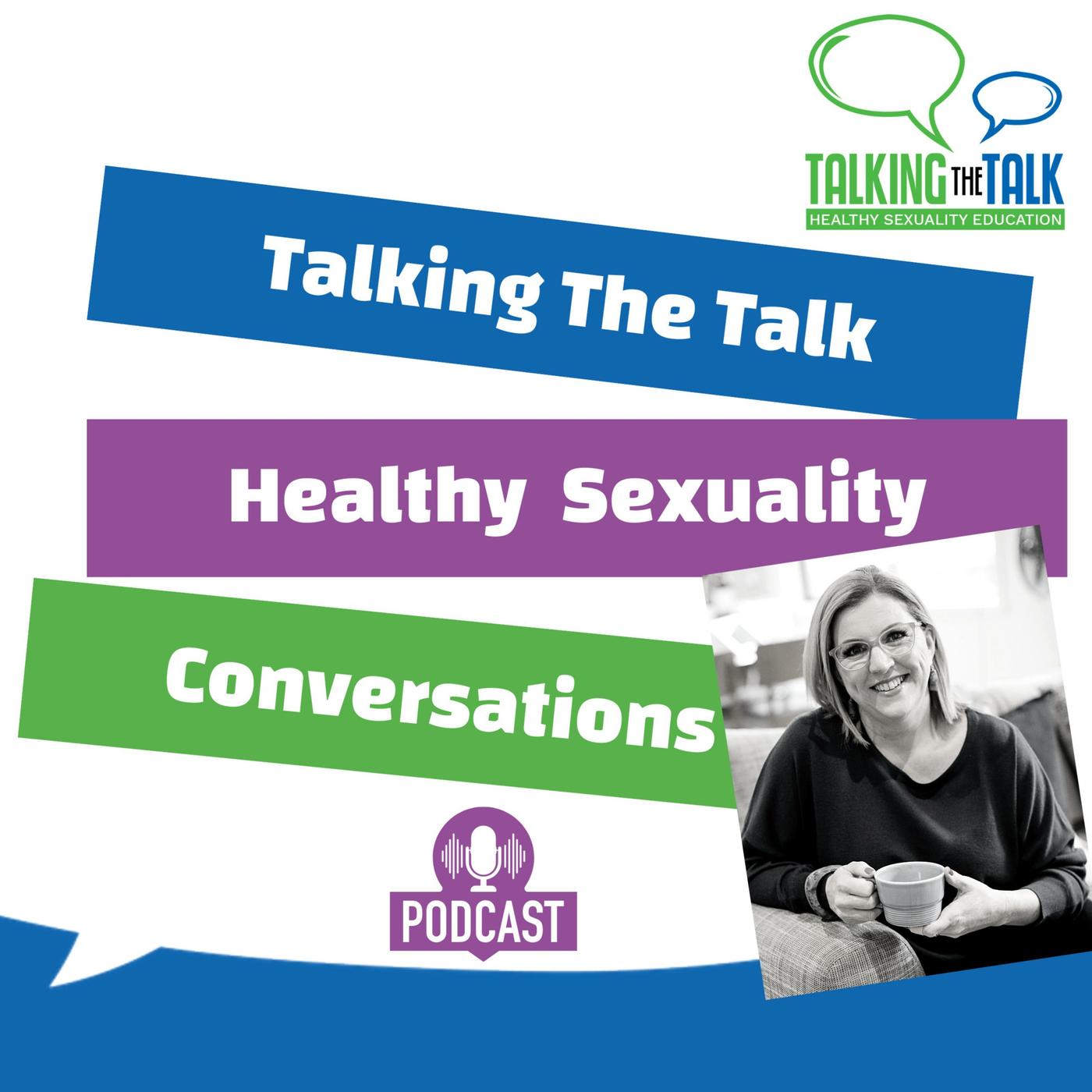 Talking The Talk - Healthy Sexuality Conversations | Listen Notes