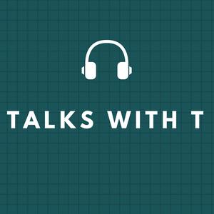 TALKS WITH T PODCAST