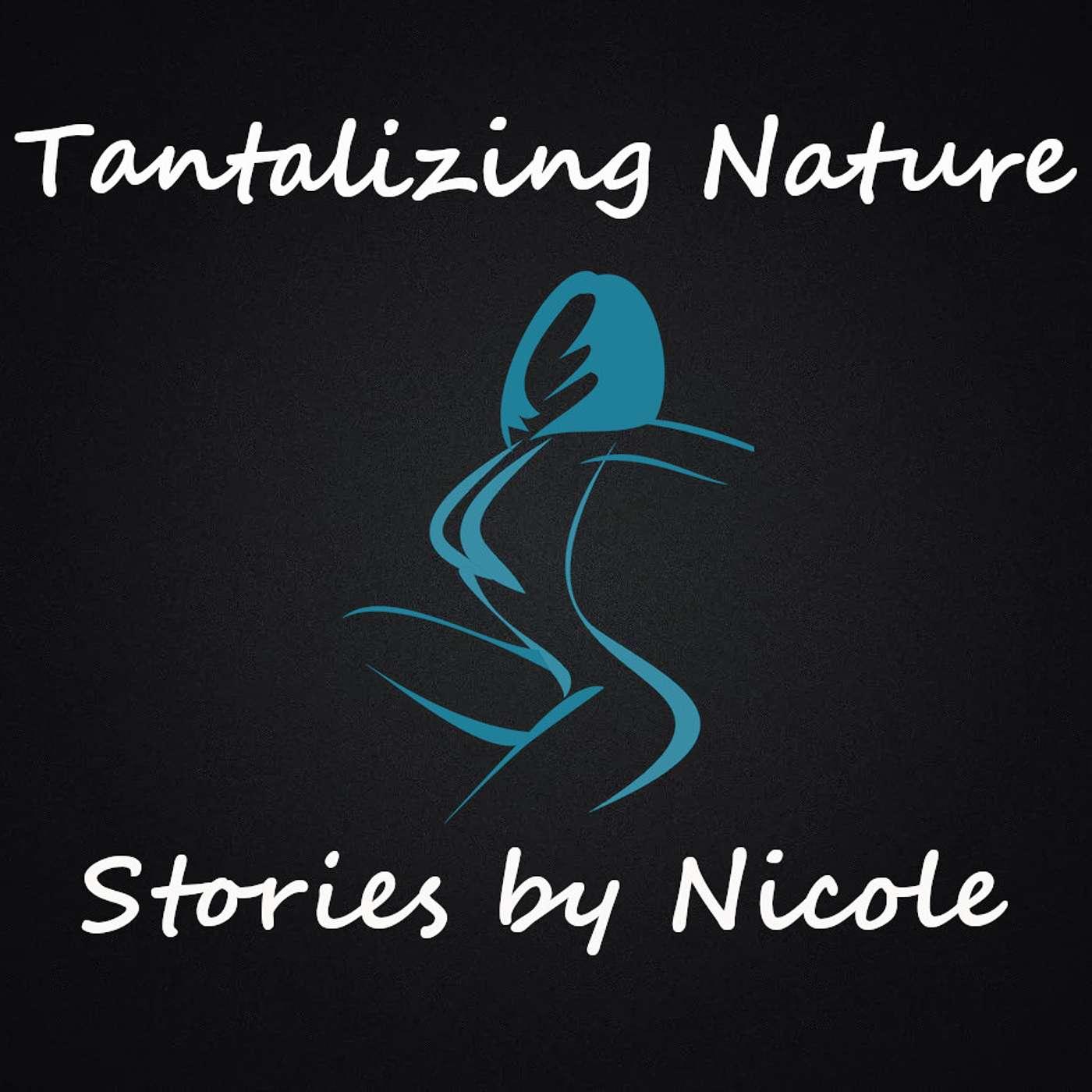 Tantalizing Nature: Stories by Nicole (podcast) - Nicole | Listen Notes