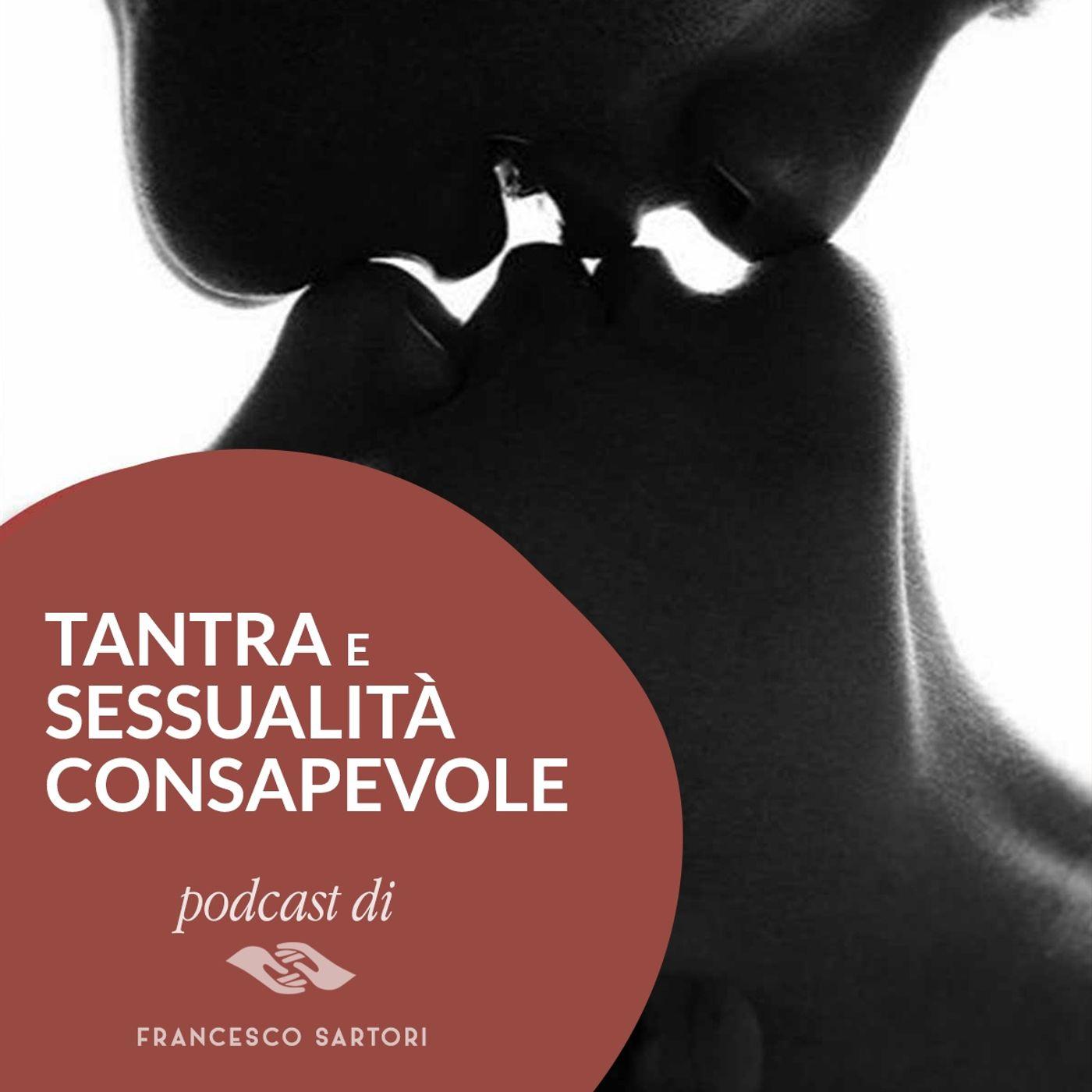 Tantra e sessualità consapevole (podcast) - Francesco Sartori | Listen Notes