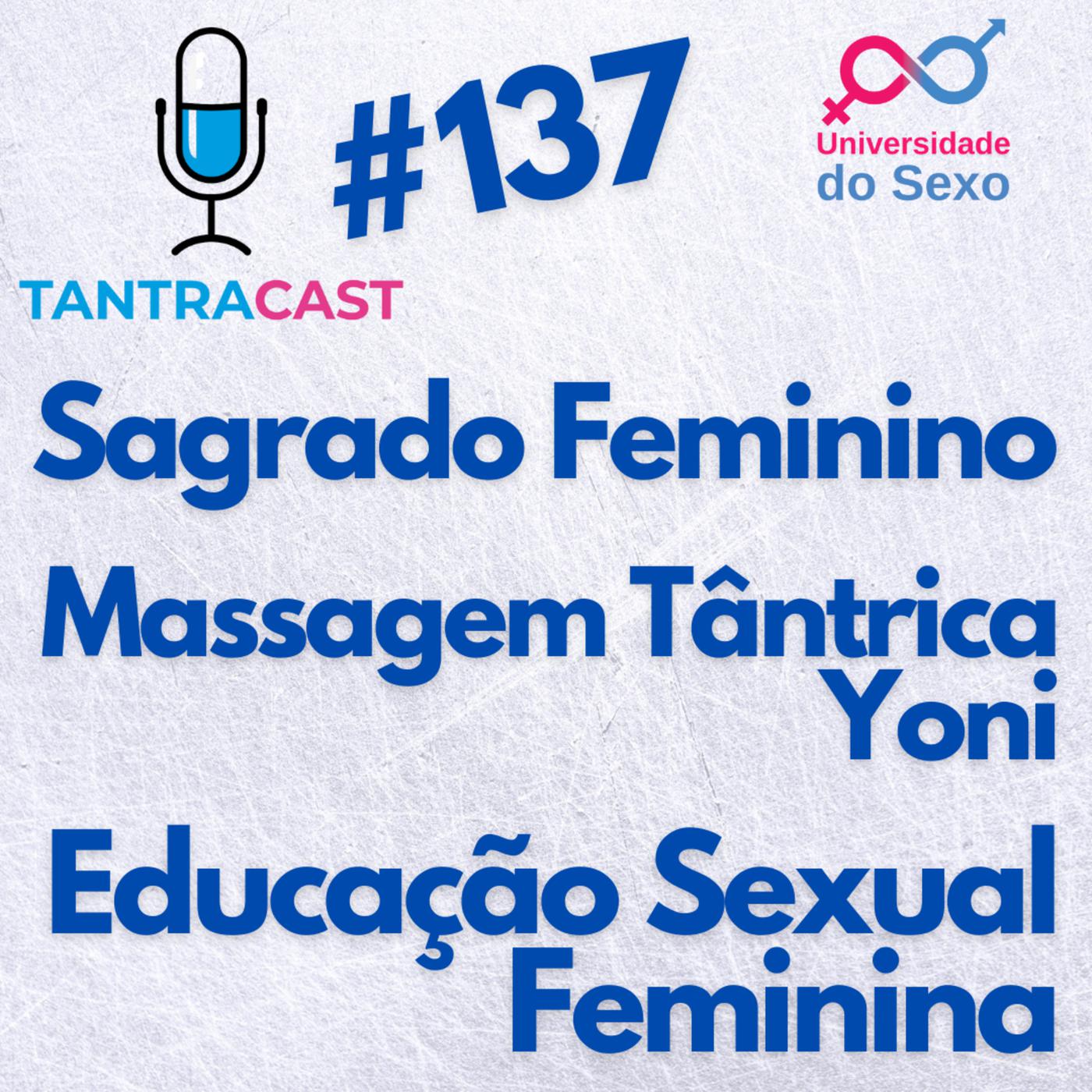 Episódio 132 O Que é Massagem Tântrica Saiba Como Essa Terapia Pode Mudar A Sua Sexualidade E