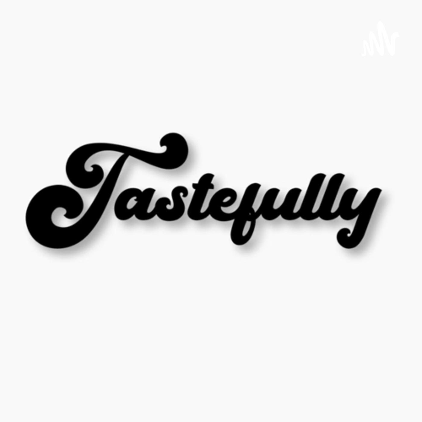 Tastefully…The Podcast Tastefully By Kitchen Trap Queen Chichi