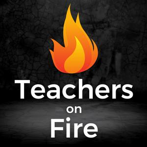 Teachers on Fire Teachers on Fire