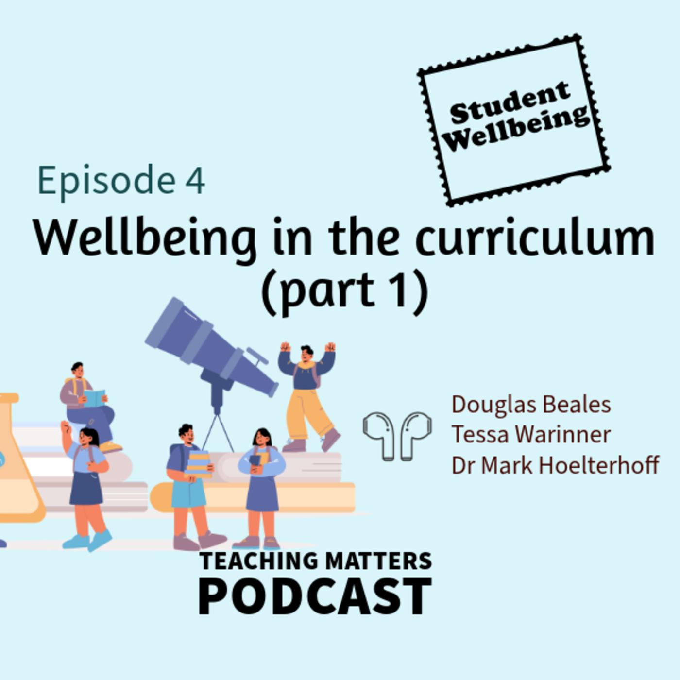 Episode 4: Wellbeing in the curriculum (Part 1) - Teaching Matters ...