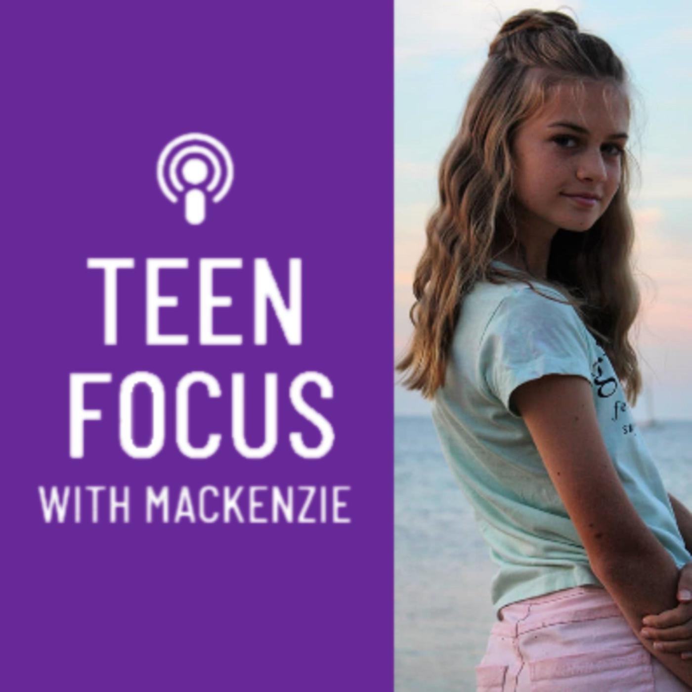 Teen Focus (podcast) - Mackenzie | Listen Notes