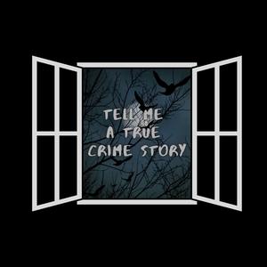 Tell Me a True Crime Story