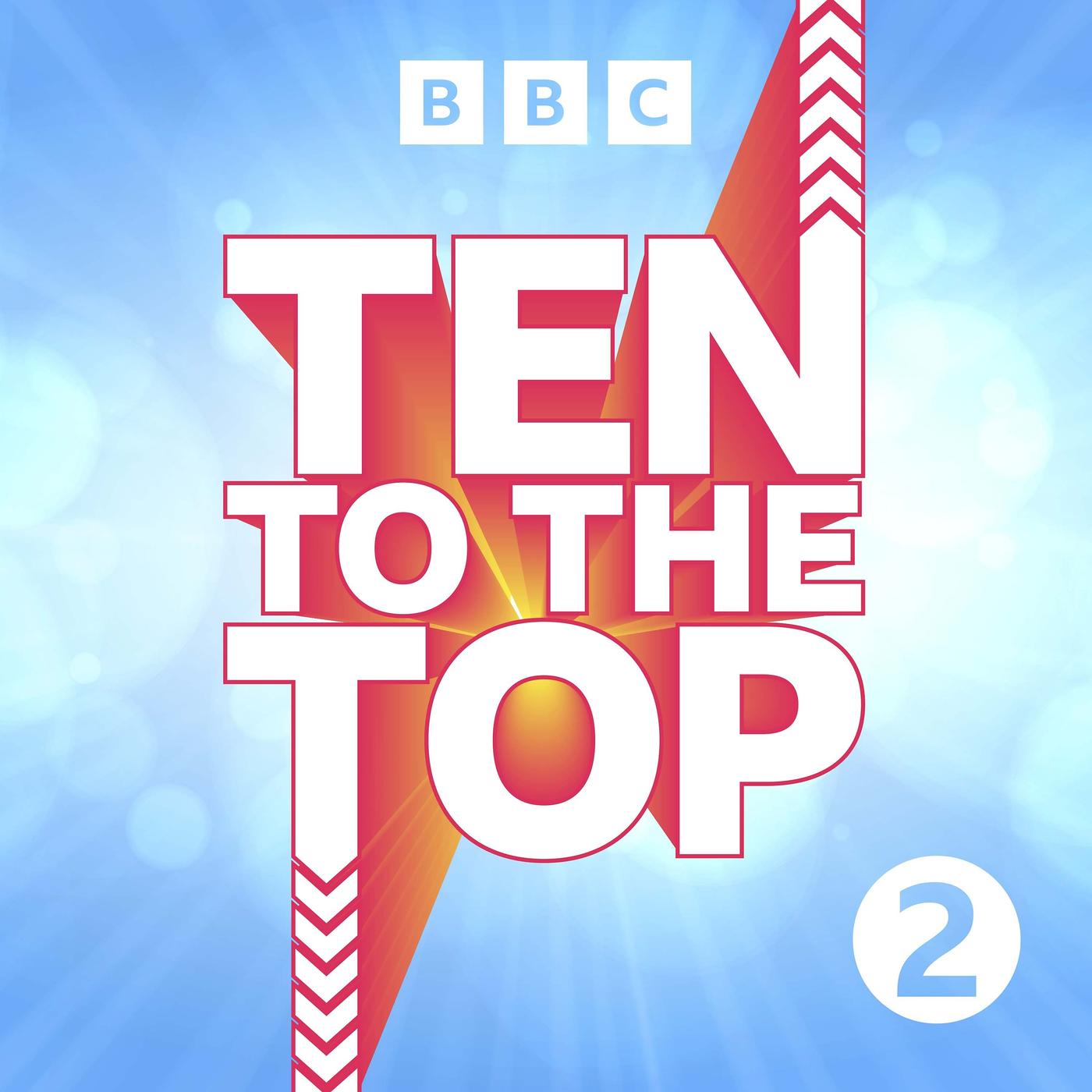 Ten To The Top (podcast) - BBC Radio 2 | Listen Notes