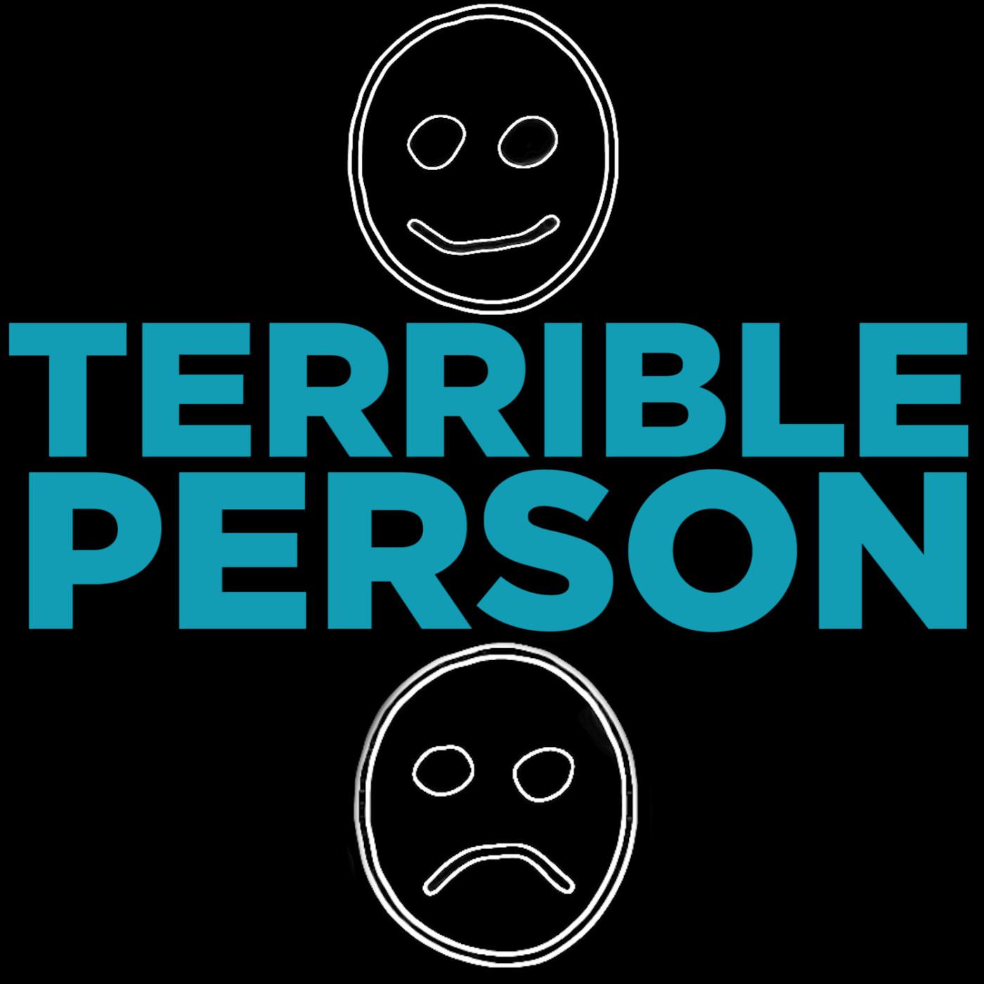 Terrible Person (podcast) - Grant Inman | Listen Notes