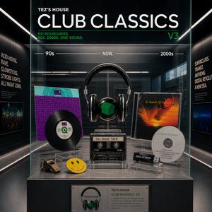 Tez’s House Club Classics — 90s & 00s House, Trance & Techno
