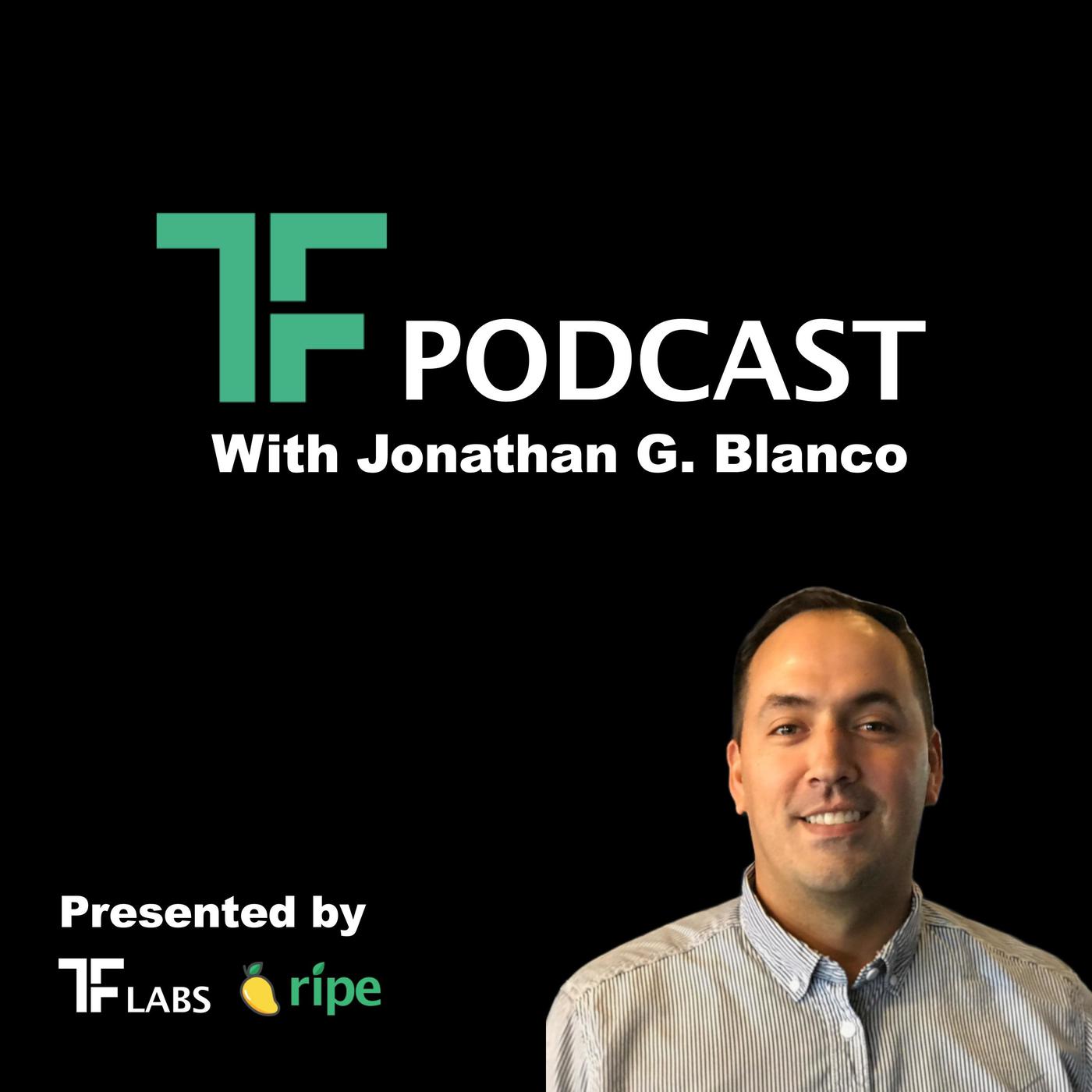 TF Podcast with Jonathan G. Blanco - Jonathan G. Blanco | Listen Notes