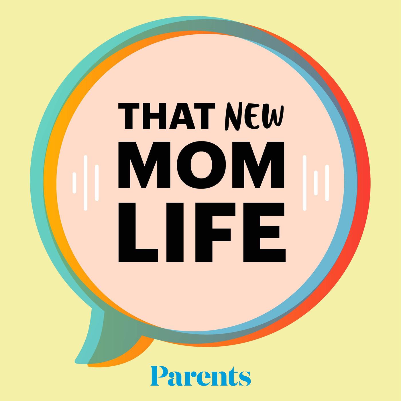 That New Mom Life (podcast) - Parents Magazine | Listen Notes