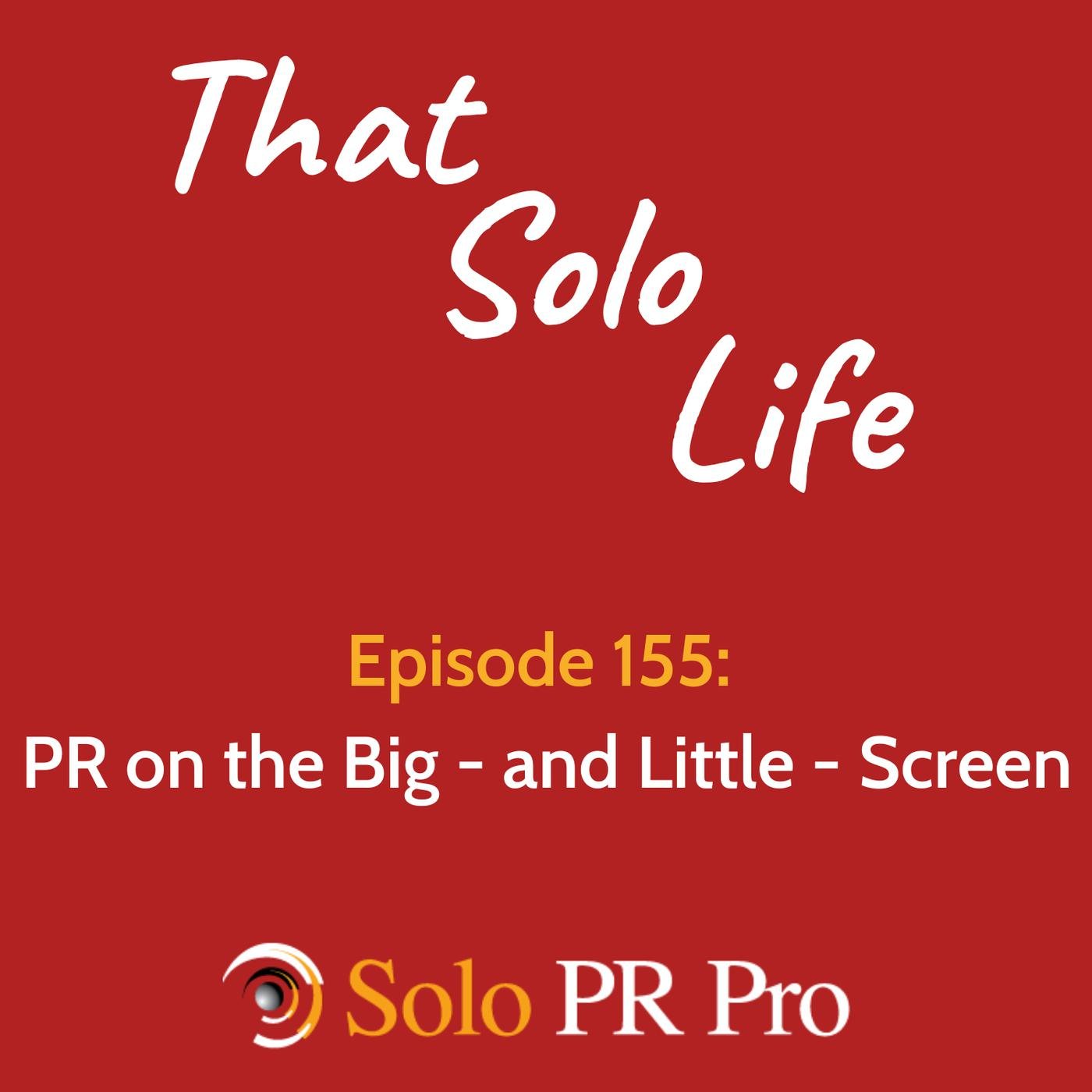 PR on the Big - and Little - Screen - Episode 155 - That Solo Life: The ...