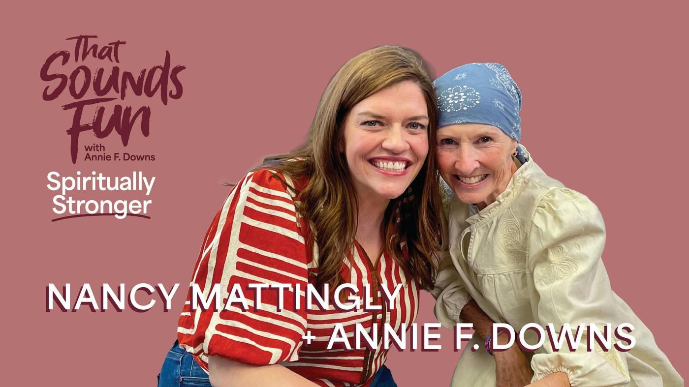 I Didn’t Want This to Be My Story: Grief, Gratitude, and God’s Faithfulness with Nancy Mattingly- Episode 1063