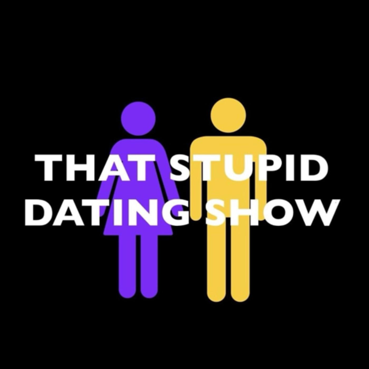 That Stupid Dating Show (podcast) - TSDS | Listen Notes