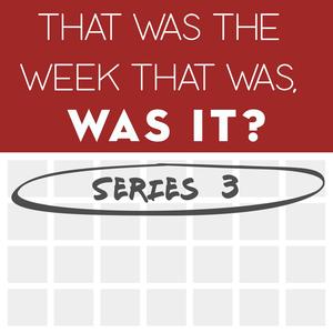 That Was The Week That Was, Was It?
