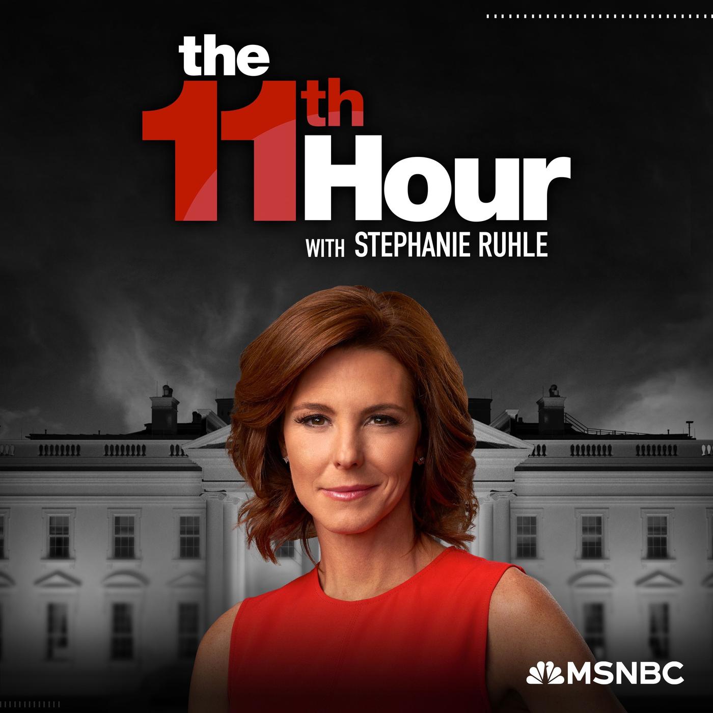 The 11th Hour with Stephanie Ruhle (podcast) - MSNBC | Listen Notes