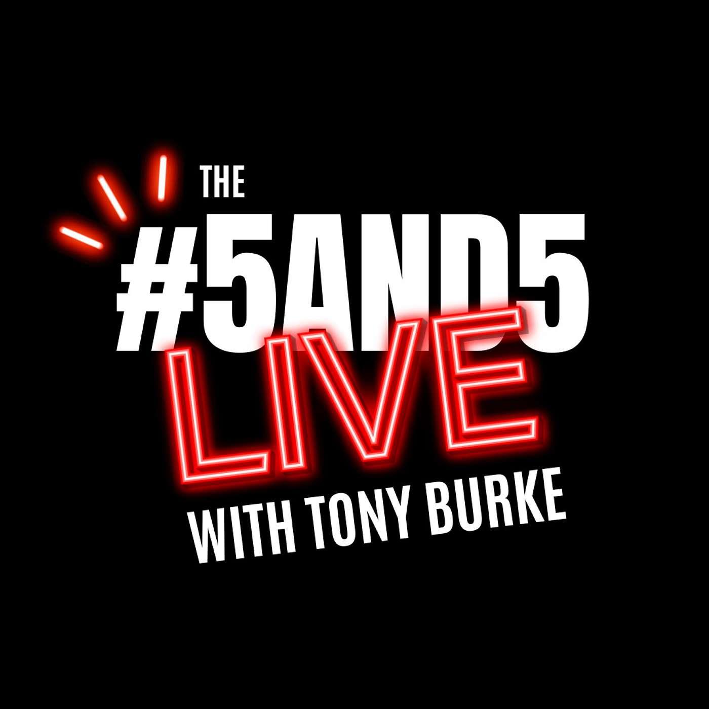 The 5and5 Live with Tony Burke